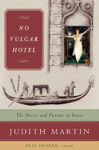 Beispielbild fr No Vulgar Hotel: The Desire and Pursuit of Venice zum Verkauf von Powell's Bookstores Chicago, ABAA