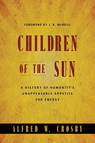 9780393059359: Children of the Sun: A History of Humanity's Unappeasable Appetite for Energy