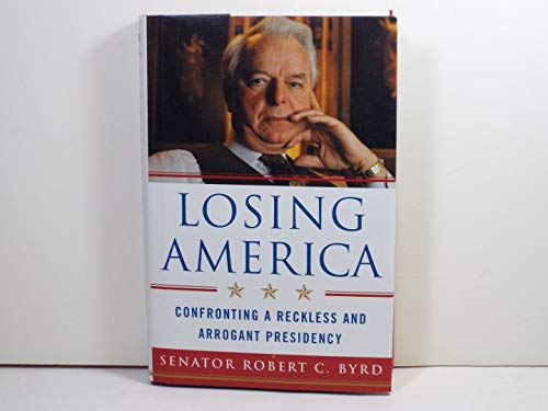 Beispielbild fr Losing America: Confronting a Reckless and Arrogant Presidency zum Verkauf von SecondSale