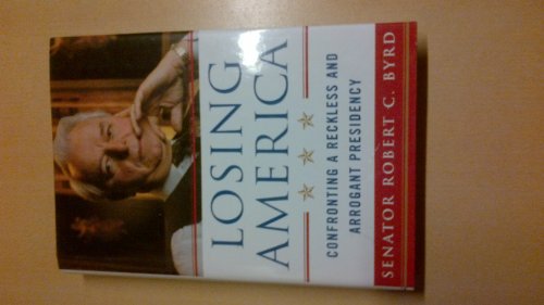 Stock image for Losing America: Confronting a Reckless and Arrogant Presidency for sale by SecondSale