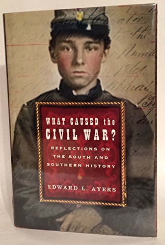 Stock image for What Caused The Civil War?: Reflections On The South And Southern History for sale by Open Books