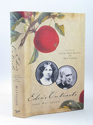 Stock image for Eden's Outcasts: The Story of Louisa May Alcott and Her Father for sale by More Than Words