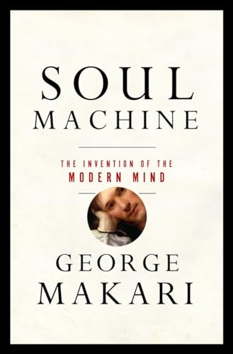 9780393059656: Soul Machine: The Invention of the Modern Mind