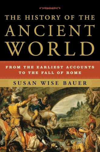 Stock image for The History of the Ancient World: From the Earliest Accounts to the Fall of Rome for sale by CJ's Books