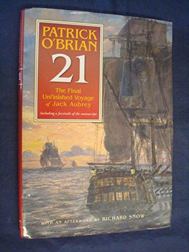 Imagen de archivo de 21: The Final Unfinished Voyage of Jack Aubrey: Including Facsimile of the Manuscript (Book 21) a la venta por Dream Books Co.