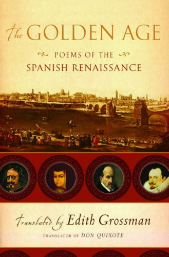 Imagen de archivo de The Golden Age : Poems of the Spanish Renaissance a la venta por Better World Books