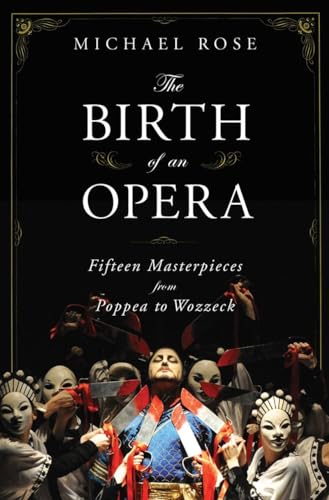 Stock image for The Birth of an Opera : Fifteen Masterpieces from Poppea to Wozzeck for sale by Better World Books: West
