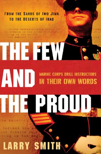 9780393060447: The Few And the Proud: Marine Corps Drill Instructors in Their Own Words