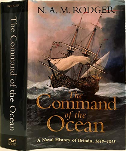 9780393060508: The Command of the Ocean: A Naval History of Britain, 1649-1815