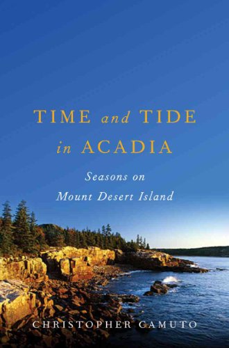 Stock image for Time and Tide in Acadia : Seasons on Mount Desert Island for sale by Better World Books