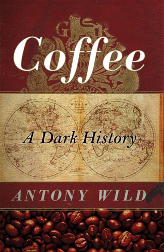 9780393060713: Coffee: A Dark History