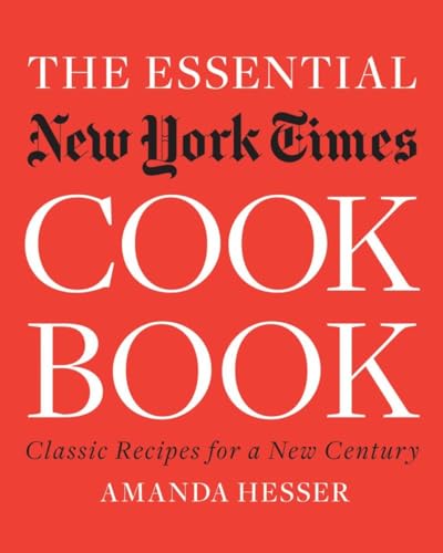 The Essential New York Times Cook Book. Classic Recipes for a New Century