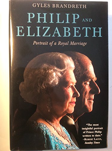 9780393061130: Philip & Elizabeth: Portrait of a Royal Marriage