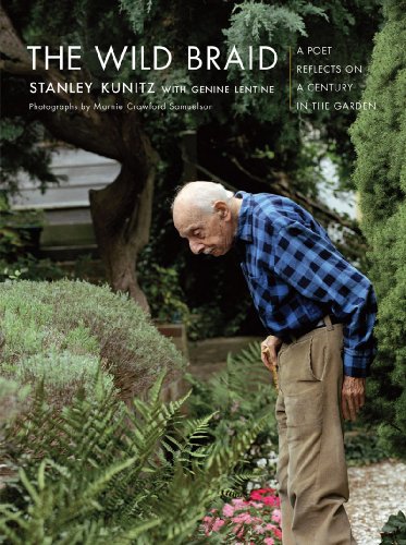 Stock image for The Wild Braid: A Poet Reflects on a Century in the Garden[Signed by Kunitz, Lentine and Samuelson] for sale by Riverby Books