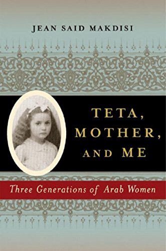 9780393061567: Teta, Mother, and Me: Three Generations of Arab Women