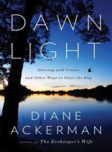 Dawn Light: Dancing with Cranes and Other Ways to Start the Day (9780393061734) by Ackerman, Diane