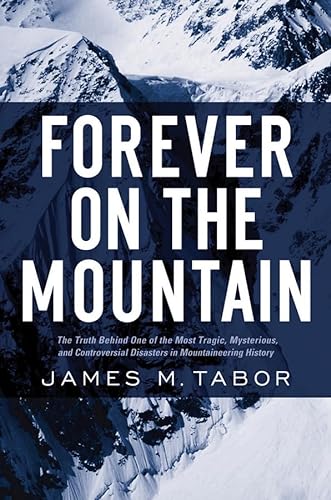 Beispielbild fr Forever on the Mountain : The Truth Behind One of Mountaineering's Most Controversial and Mysterious Disasters zum Verkauf von Better World Books