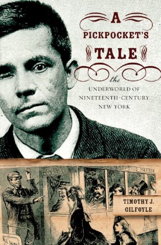 

A Pickpocket's Tale: The Underworld of Nineteenth-century New York [signed] [first edition]