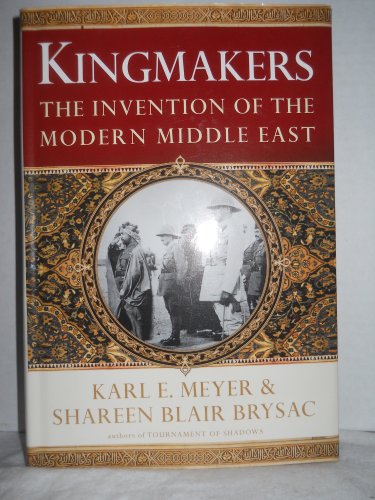 Imagen de archivo de Kingmakers The Invention of the Modern Middle East a la venta por Ann Open Book