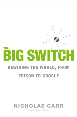 Stock image for The Big Switch: Rewiring the World, from Edison to Google for sale by SecondSale