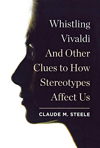 Whistling Vivaldi: And Other Clues to How Stereotypes Affect Us (Issues of Our Time)