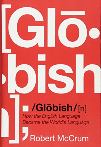 Globish: How the English Language Became the World's Language - Robert McCrum