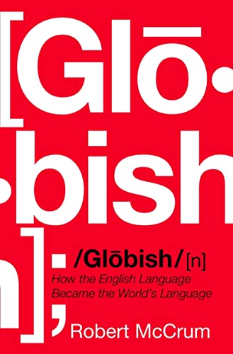 9780393062557: Globish: How the English Language Became the World's Language