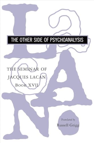 The Seminar of Jacques Lacan: The Other Side of Psychoanalysis (Book XVII)