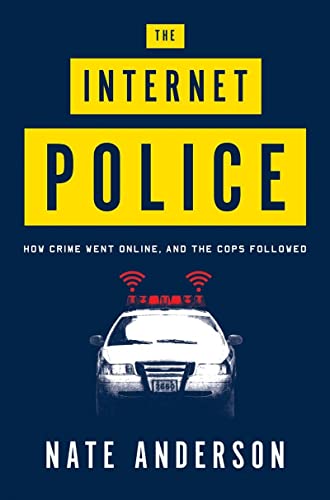 Stock image for The Internet Police: How Crime Went Online, and the Cops Followed for sale by Front Cover Books