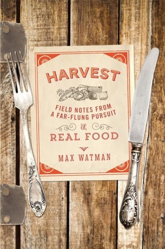 Beispielbild fr Harvest : Field Notes from a Far-Flung Pursuit of Real Food zum Verkauf von Better World Books