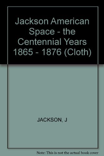 Imagen de archivo de American Space: The Centennial Years 1865 - 1876 a la venta por Open Books