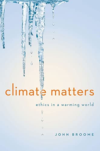 Imagen de archivo de Climate Matters: Ethics in a Warming World (Norton Global Ethics Series) a la venta por The Book Garden