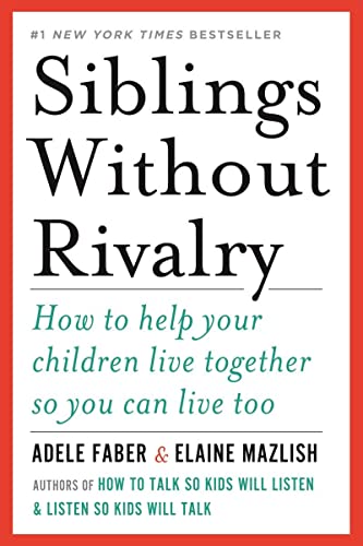Imagen de archivo de Siblings Without Rivalry: How to Help Your Children Live Together So You Can Live Too a la venta por HPB-Ruby