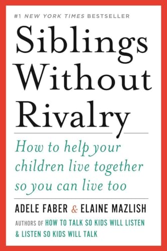 Stock image for Siblings Without Rivalry : How to Help Your Children Live Together So You Can Live Too for sale by Better World Books