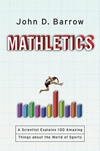 Stock image for Mathletics : A Scientist Explains 100 Amazing Things about the World of Sports for sale by Better World Books