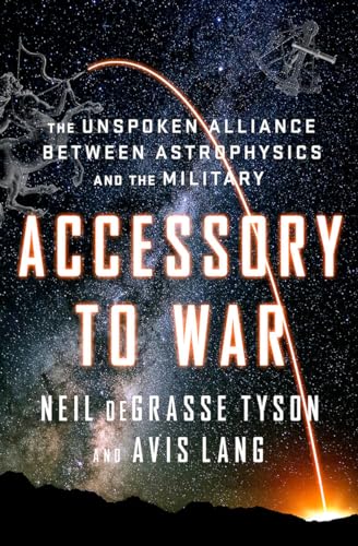 Beispielbild fr Accessory to War : The Unspoken Alliance Between Astrophysics and the Military zum Verkauf von Better World Books