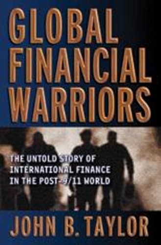 Imagen de archivo de Global Financial Warriors: The Untold Story of International Finance in the Post-9/11 World a la venta por Wonder Book