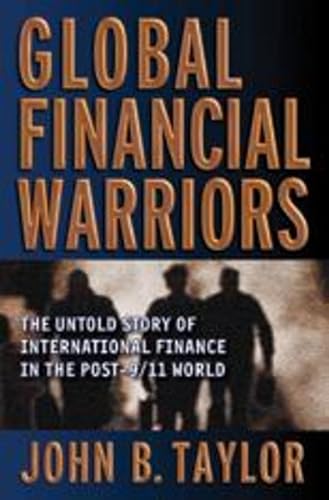 Stock image for Global Financial Warriors: The Untold Story of International Finance in the Post-9/11 World for sale by Wonder Book