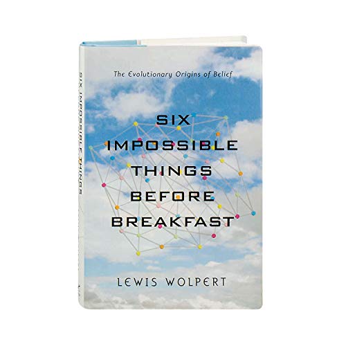 Beispielbild fr Six Impossible Things Before Breakfast: The Evolutionary Origins of Belief zum Verkauf von SecondSale