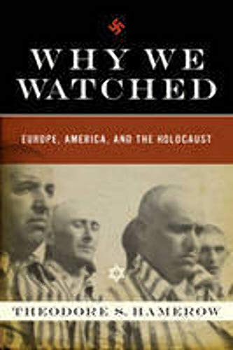 Stock image for Why We Watched : How Anti-Semitism in the Allied Nations Allowed Hitler to Exterminate European Jewry for sale by Better World Books