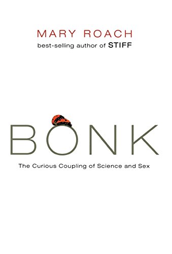 Beispielbild fr Bonk : The Curious Coupling of Science and Sex zum Verkauf von Better World Books