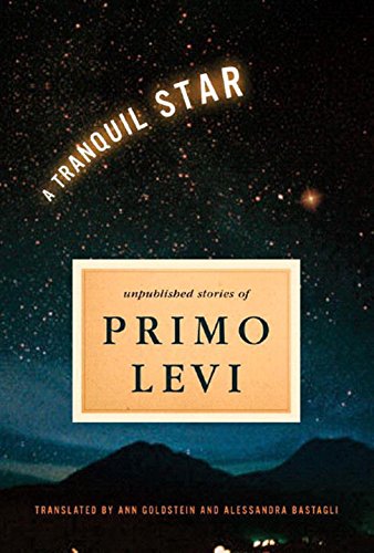 Beispielbild fr A Tranquil Star : Unpublished Stories of Primo Levi zum Verkauf von Better World Books: West