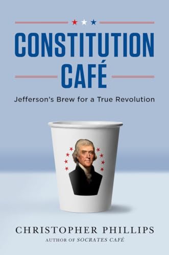 9780393064803: Constitution Cafe: Jefferson's Brew for a True Revolution