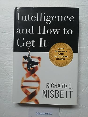 Intelligence and How to Get It: Why Schools and Cultures Count - Nisbett, Richard E.