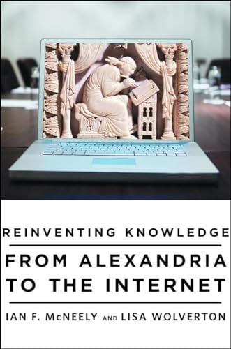 Beispielbild fr Reinventing Knowledge: From Alexandria to the Internet zum Verkauf von Reliant Bookstore