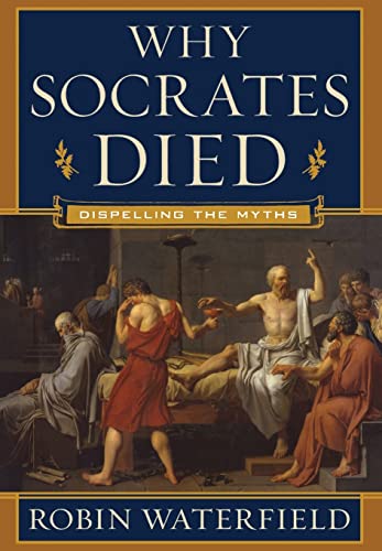Beispielbild fr Why Socrates Died: Dispelling the Myths zum Verkauf von PsychoBabel & Skoob Books