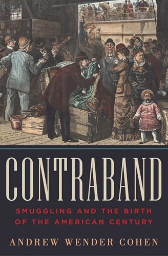 Stock image for Contraband: Smuggling and the Birth of the American Century for sale by Half Price Books Inc.