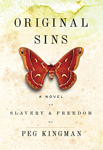 Original Sins: A Novel of Slavery & Freedom - Peg Kingman