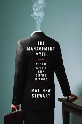 Imagen de archivo de The Management Myth : Management Consulting Past, Present, and Largely Bogus a la venta por Better World Books: West