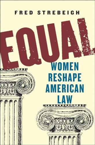 Equal: Women Reshape American Law - Fred Strebeigh